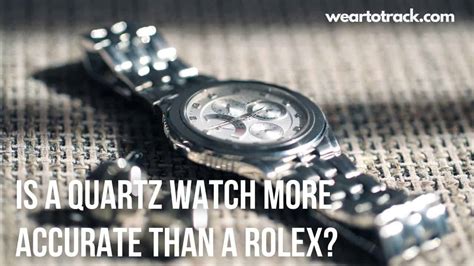 is a quartz watch more accurate than a rolex|rolex accuracy per day.